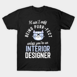 Interior Designer Cat Lover Gifts - It ain't easy being Purr Fect T-Shirt